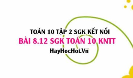 Bài 8.12 SGK Toán 10 tập 2 Kết nối tri thức